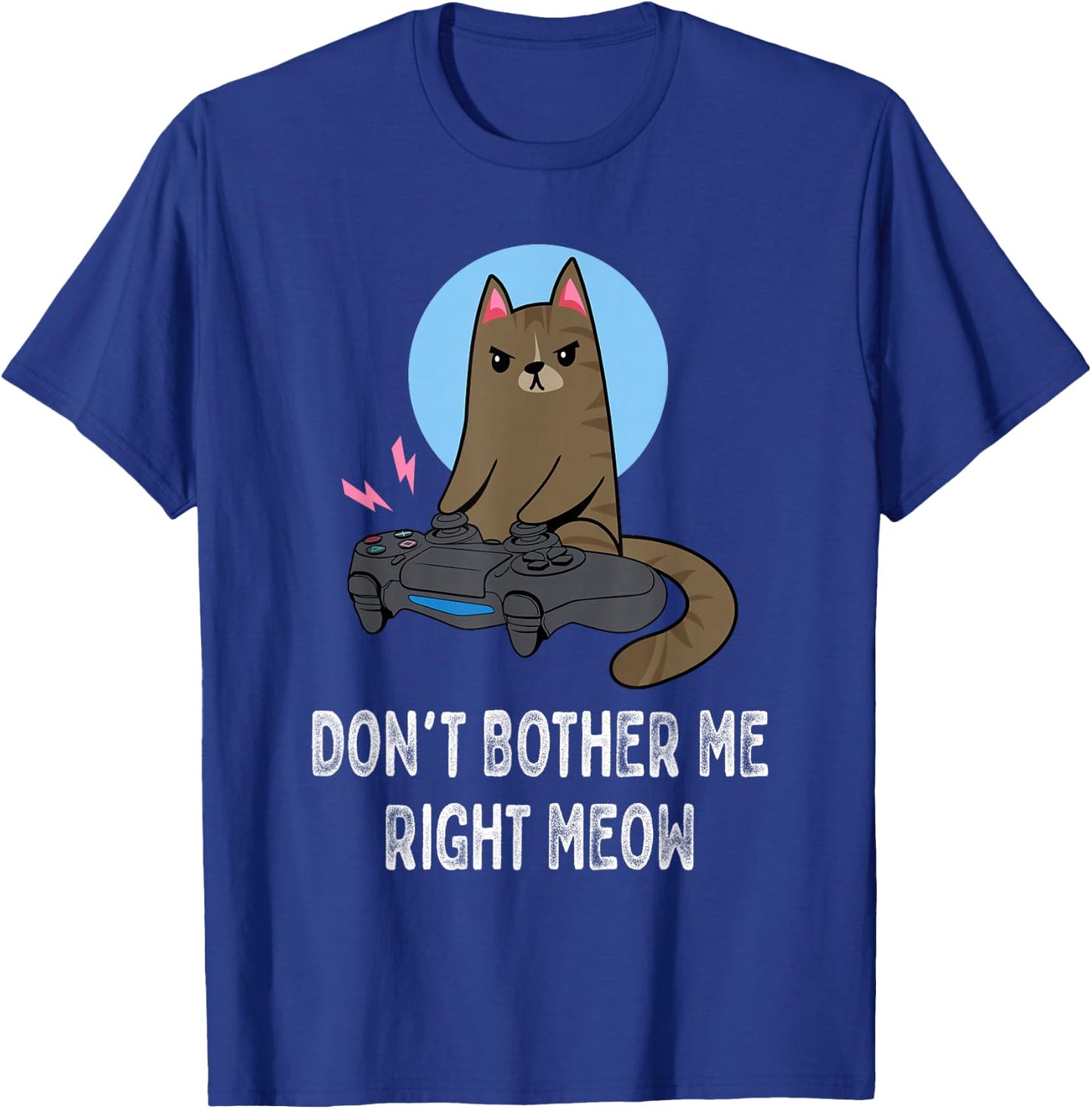 Don't Bother Me Right Meow - Funny Video Gamer & Cat Lover T-Shirt - T-Shirt | Royal