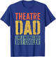 Theatre Dad Shirt Men Fathers Day Theatre Dad T-Shirt - T-Shirt | Royal
