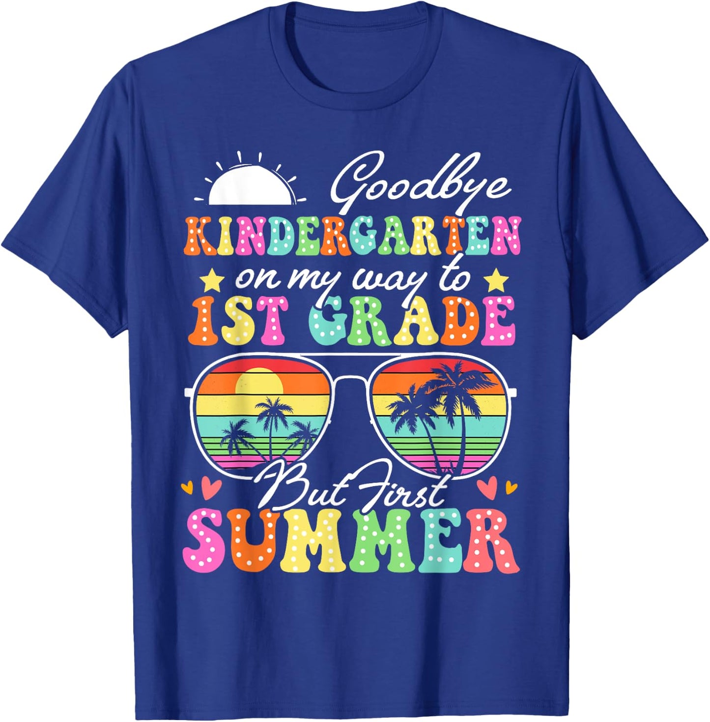 Goodbye Kindergarten Graduation To 1st Grade Hello Summer T-Shirt - T-Shirt | Royal