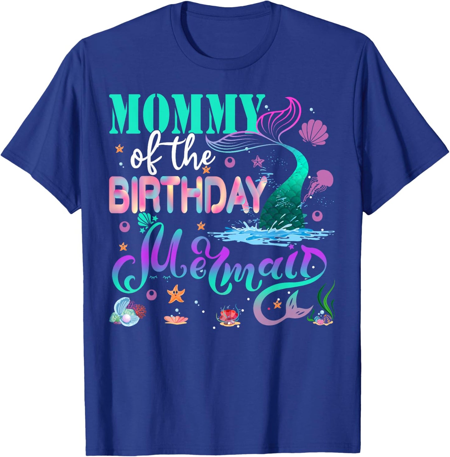 Mommy Of The Birthday Mermaid Family Matching Party Squad T-Shirt - T-Shirt | Royal