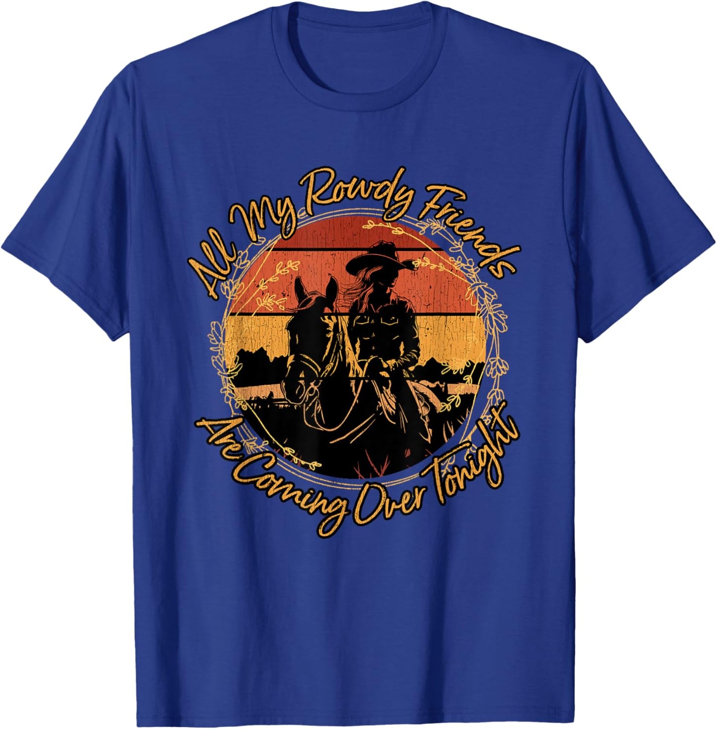 All My Rowdy Friends Are Coming Over Tonight Western Horses T-Shirt - T-Shirt | Royal