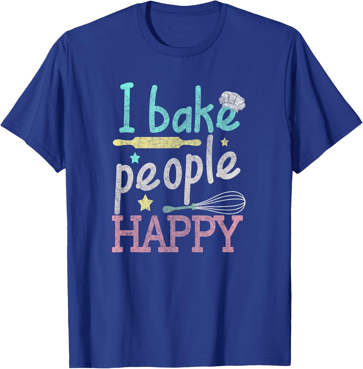 I Bake People Happy Pastry Chef Cake Cookie Baker Gift T-Shirt - T-Shirt | Royal