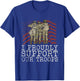 I Proudly Support Our Troops Veterans Day T-Shirt - T-Shirt | Royal