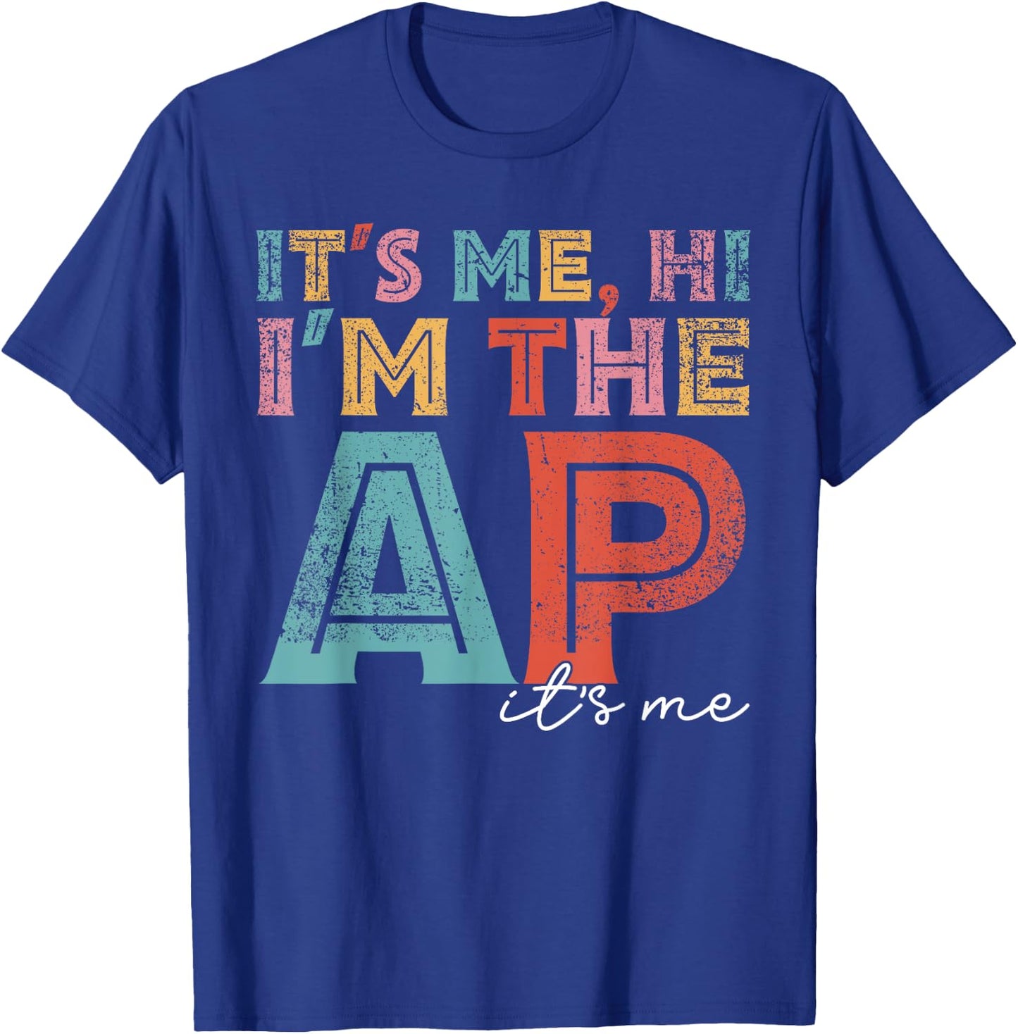 Funny It's Me Hi I'm The Ap It's Me Assistant Principal T-Shirt - T-Shirt | Royal