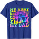 My Aunt Is Definitely Cooler Than My Dad T-Shirt - T-Shirt | Royal