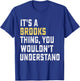 It's a Brooks Thing, You Wouldn't Understand Personalized FA T-Shirt - T-Shirt | Royal