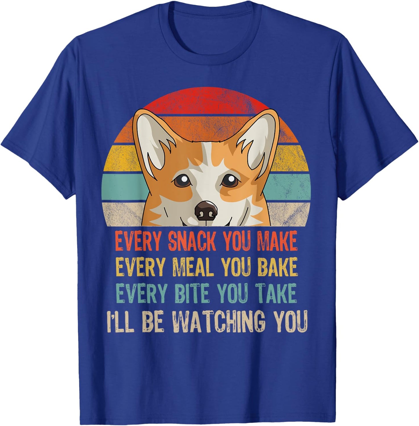 Funny Corgi Retro Every Snack You Make Every Meal You Bake T-Shirt - T-Shirt | Royal