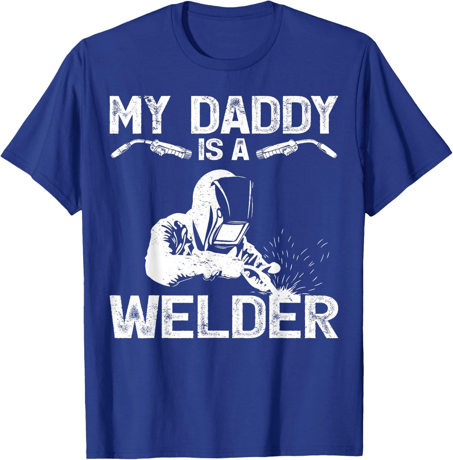 My Daddy Is A Welder Welding Girls Kids Boys T-Shirt - T-Shirt | Royal