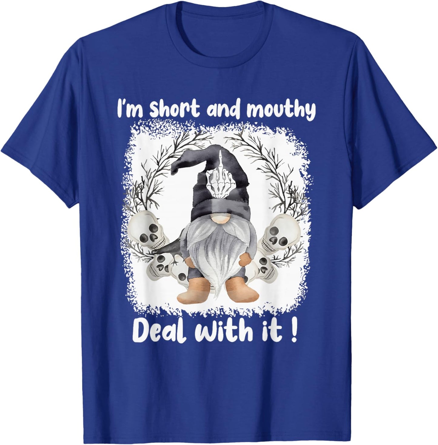 I'm Short And Mouthy Deal With Funny Gomes Ghost Halloween T-Shirt - T-Shirt | Royal