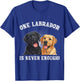 Labrador Lover ONE LABRADOR IS NEVER ENOUGH Funny T-Shirt - T-Shirt | Royal
