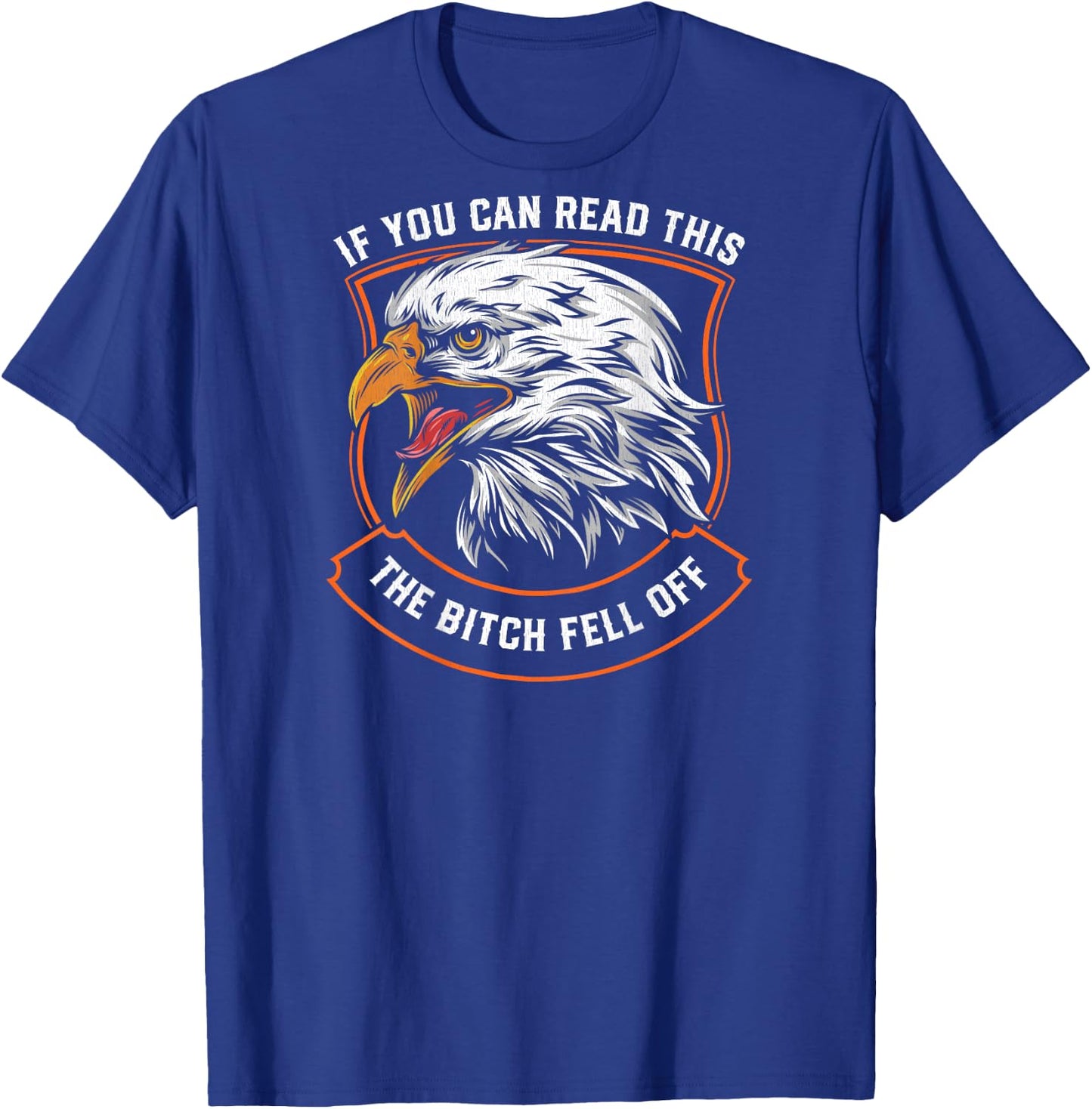If You Can Read This The Bitch Fell Off Funny Biker T-Shirt - T-Shirt | Royal
