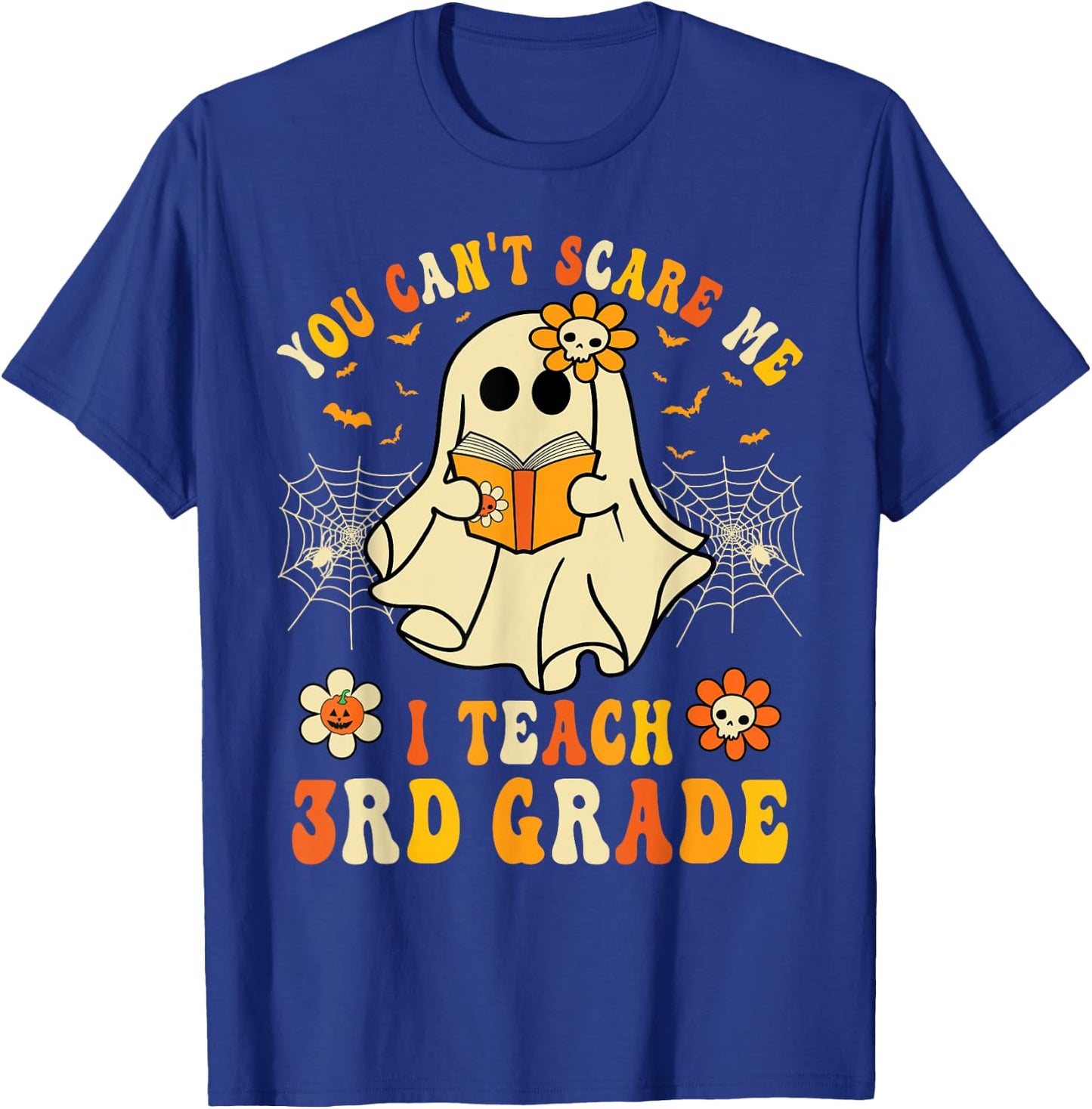 You Can't Scare Me I Teach 3rd Grade Halloween Teacher Ghost T-Shirt - T-Shirt | Royal