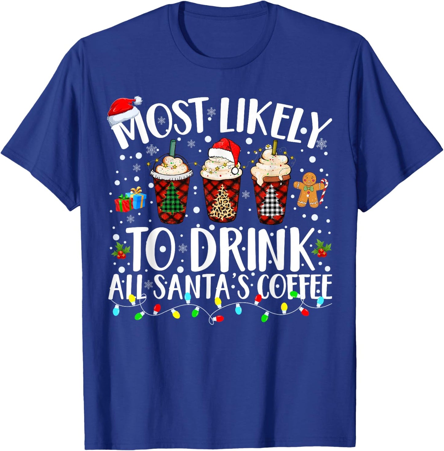 Most Likely To Drink All Santa's Coffee Matching Christmas T-Shirt - T-Shirt | Royal