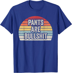 Vintage Retro No Pants Are Bullshit Sarcastic T-Shirt - T-Shirt | Royal