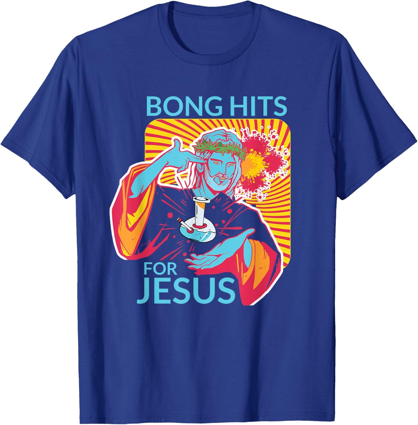 Bong Hits For Jesus Shirt I Funny THC Marijuana Stoner Gift T-Shirt - T-Shirt | Royal
