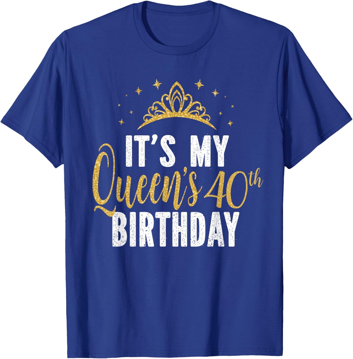 It's My Queen's 40th Birthday Idea For 40 Years Old Woman T-Shirt - T-Shirt | Royal