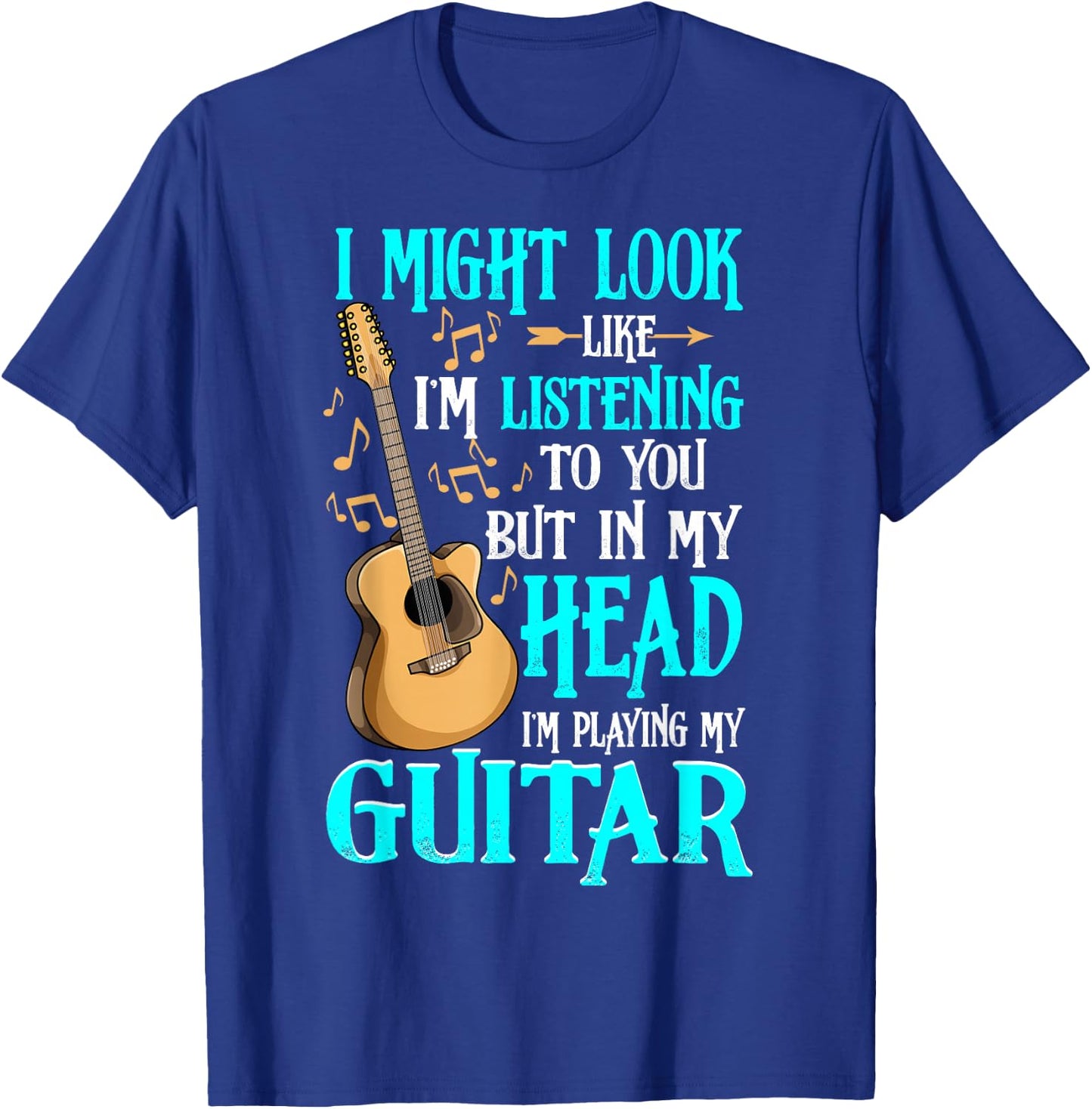Guitar Shirt Funny I Might Look Like I'm Listening To You T-Shirt - T-Shirt | Royal