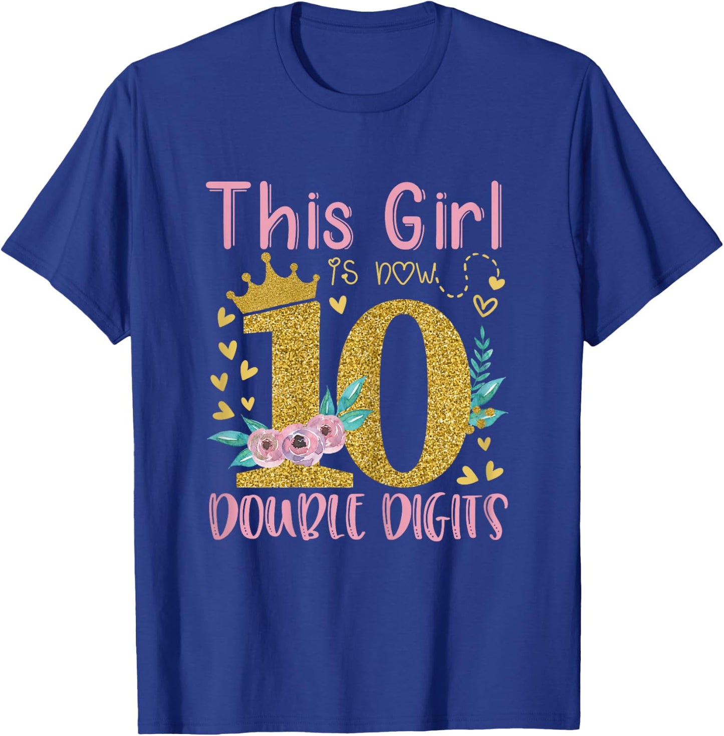 This Girl Is Now 10 Double Digits Shirt 10th birthday Gift T-Shirt - T-Shirt | Royal
