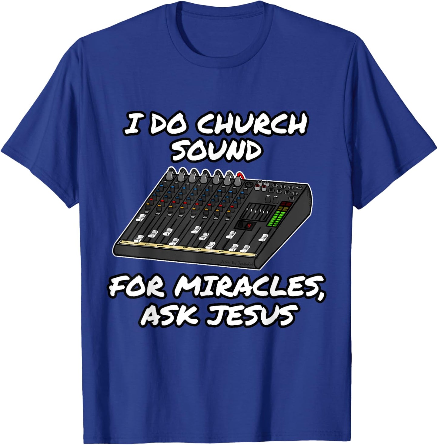 I Do Church Sound For Miracles Ask Jesus Audio Tech Funny T-Shirt - T-Shirt | Royal