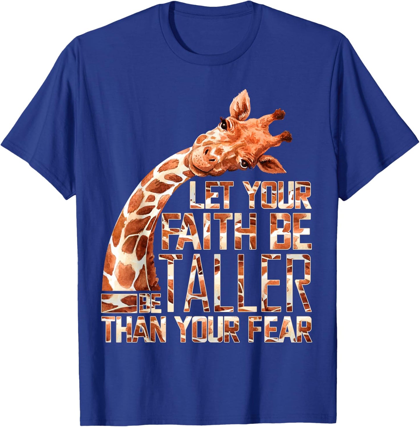 Let Your Faith Be Taller Than Your Fear Giraffe T-Shirt - T-Shirt | Royal