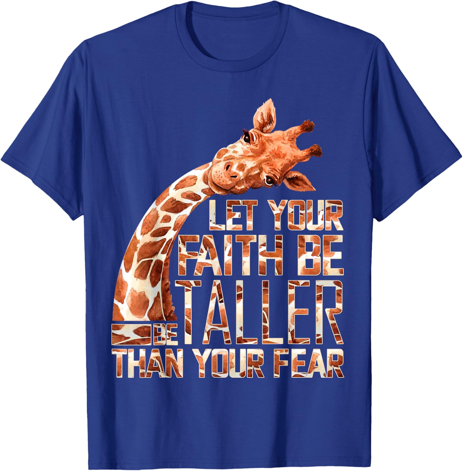 Let Your Faith Be Taller Than Your Fear Giraffe T-Shirt - T-Shirt | Royal