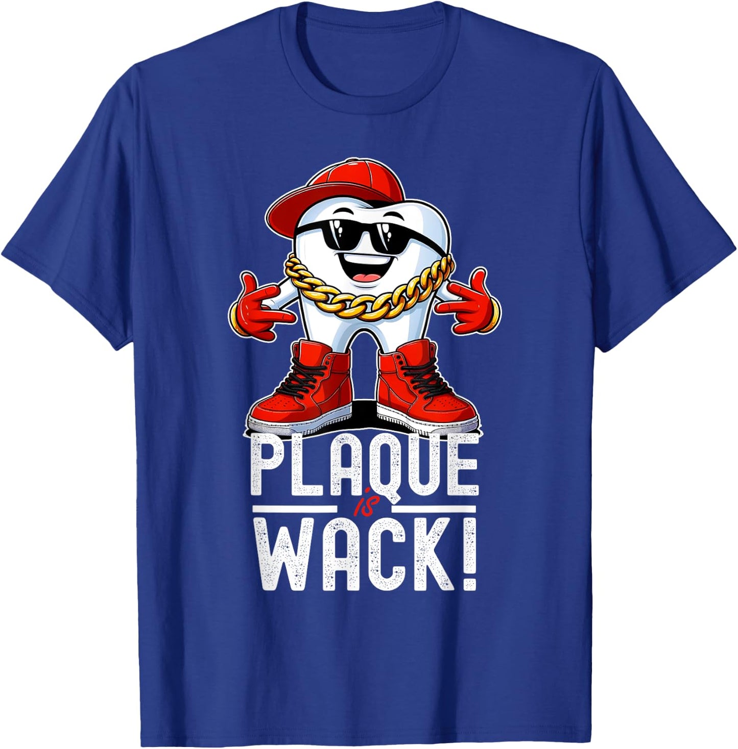 Funny Dentist Dental Hygiene Plaque is Wack Hip Hop T-Shirt - T-Shirt | Royal