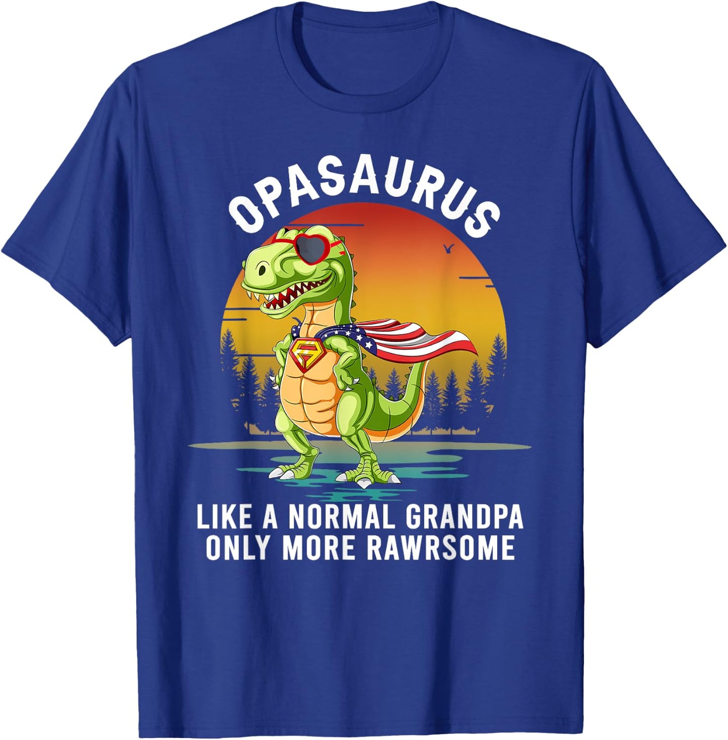 Opasaurus Like a Normal Grandpa Only More Rawrsome T-Shirt - T-Shirt | Royal