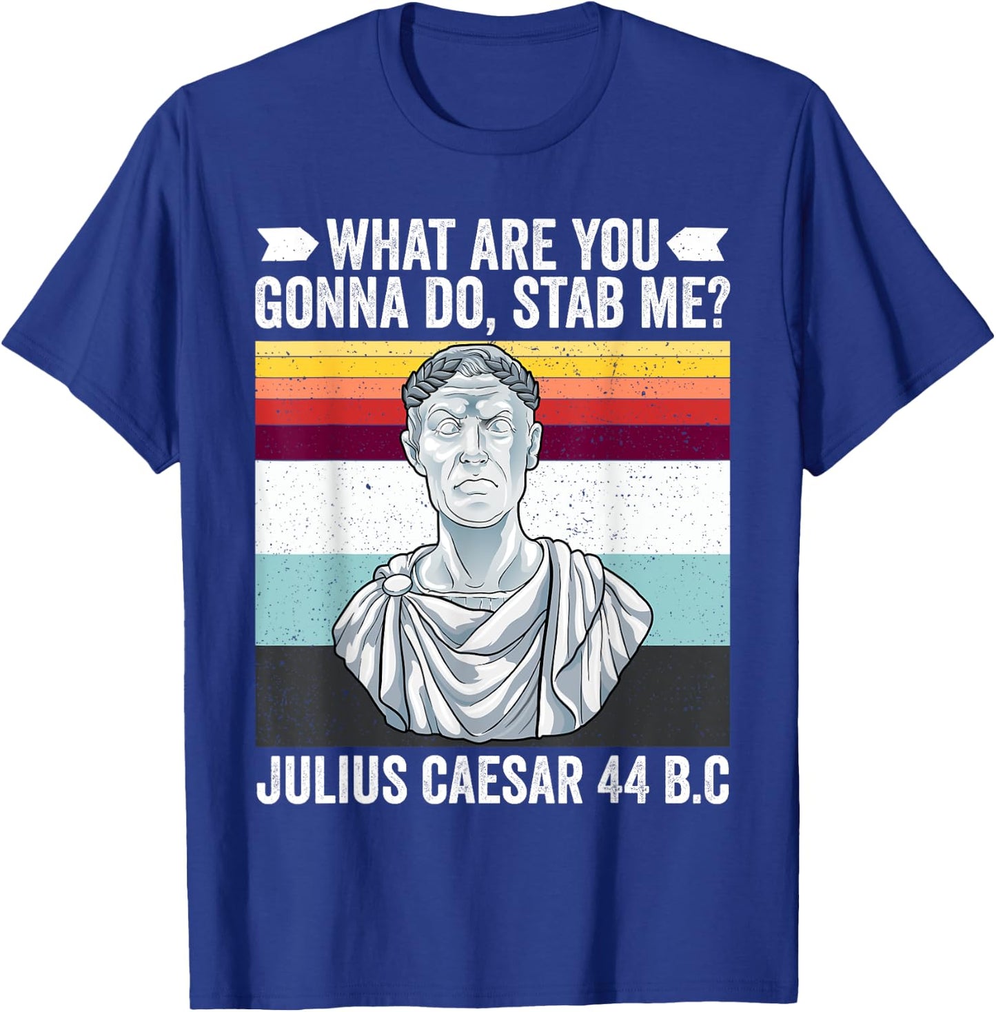 Vintage What Are You Gonna Do Rod Me Julius Caesar Funny T-Shirt - T-Shirt | Royal