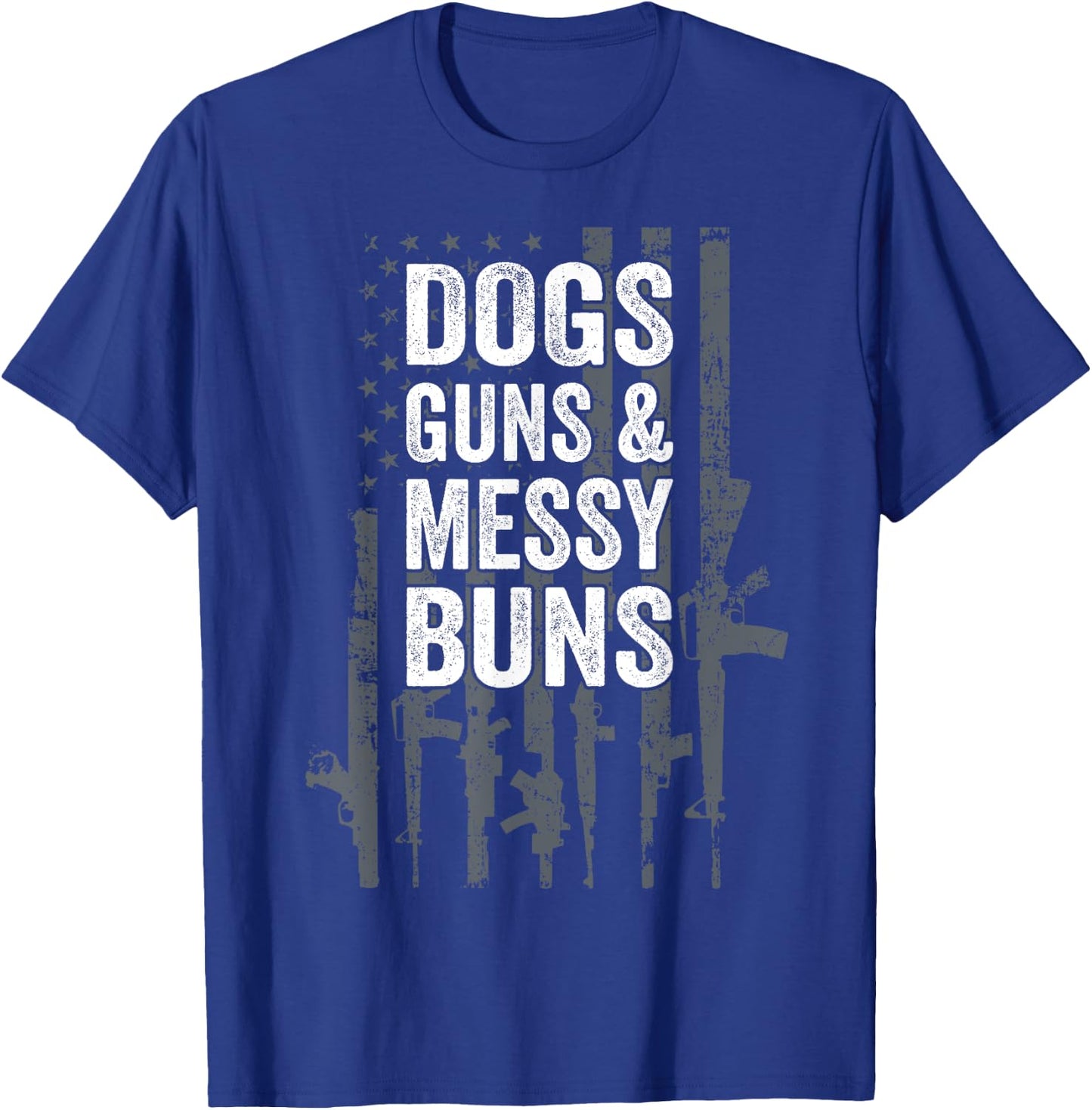 DOGS GUNS & MESSY BUNS - Funny Pro Gun Dog Lover Flag T-Shirt - T-Shirt | Royal
