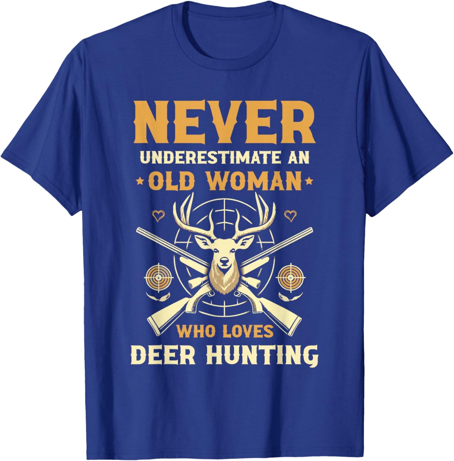 Never Underestimate An Old Woman Who Loves Deer Hunting T-Shirt - T-Shirt | Royal