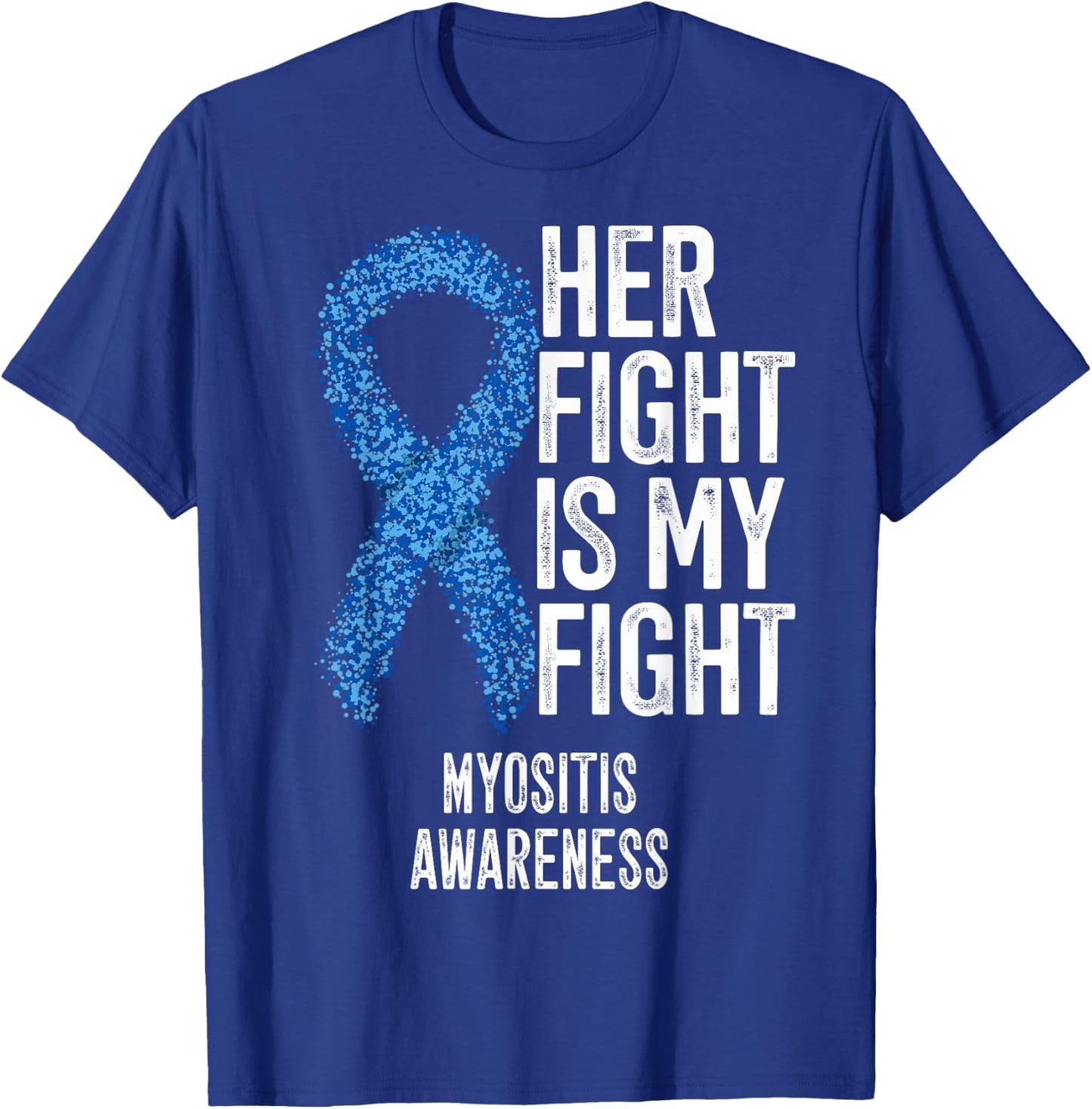 Her Fight Is My Fight Myositis Awareness T-Shirt - T-Shirt | Royal