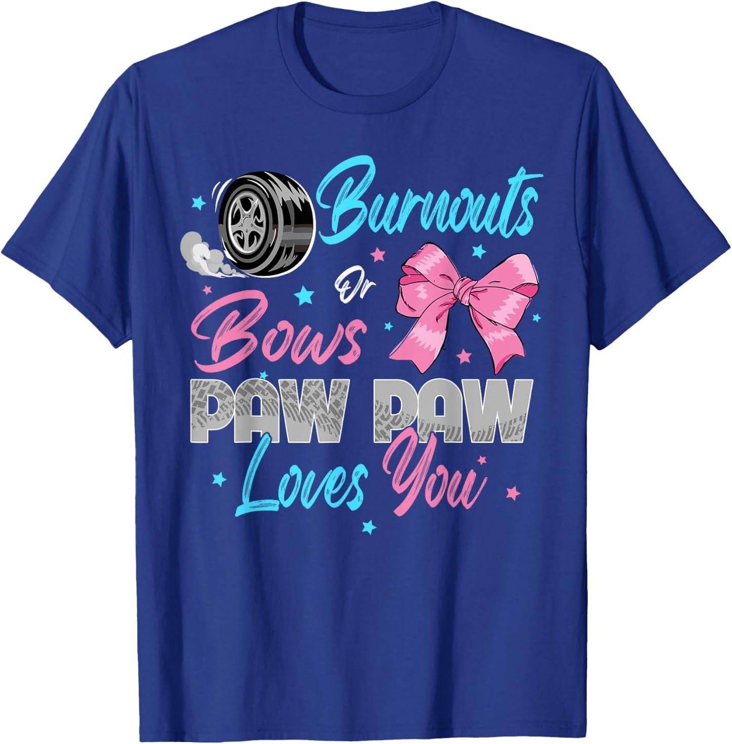 Burnouts or Bows Paw Paw Loves You Gender Reveal Party T-Shirt - T-Shirt | Royal