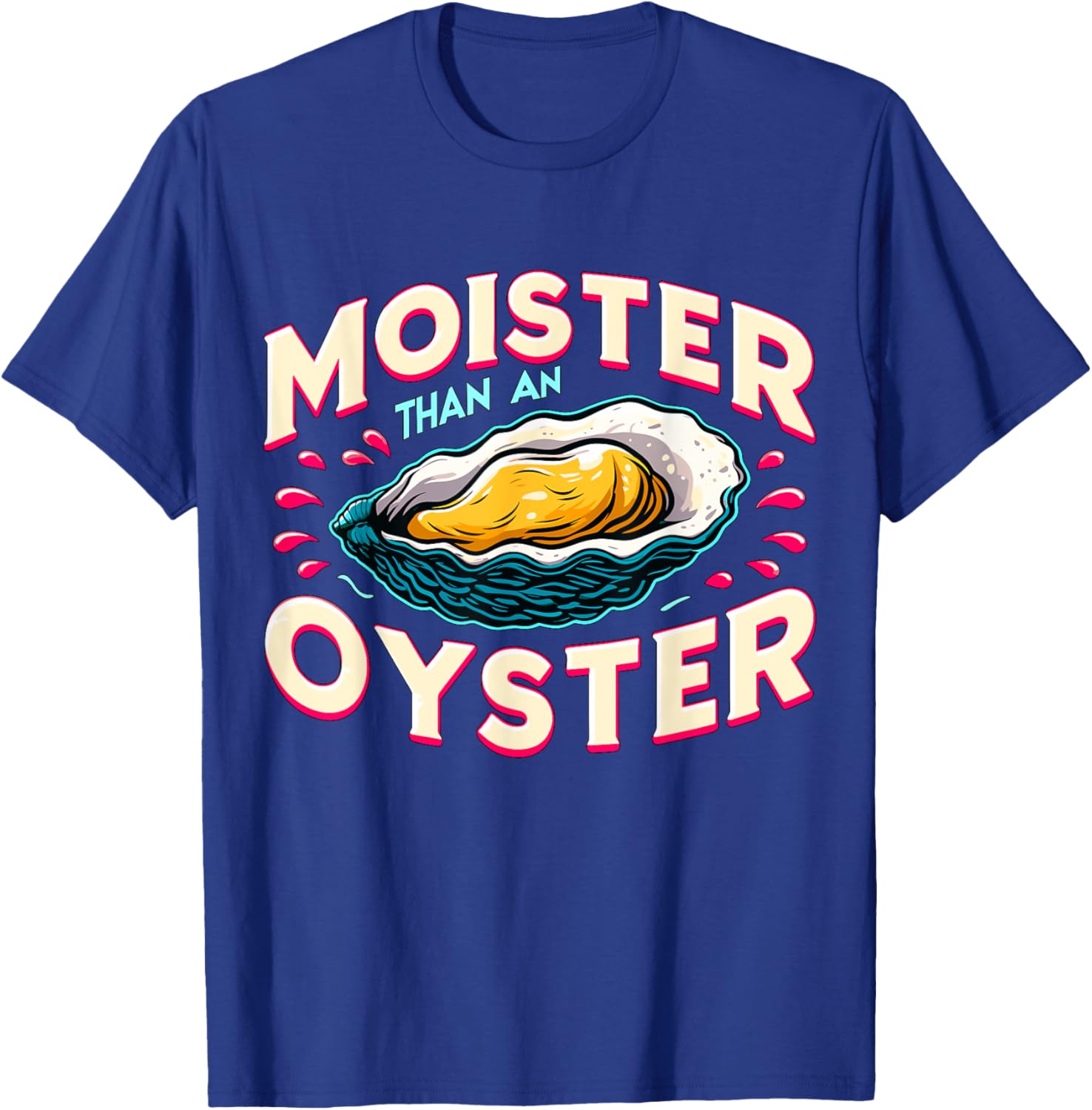 Moister than an Oyster Shellfish Shucker Bachelorette Party T-Shirt - T-Shirt | Royal