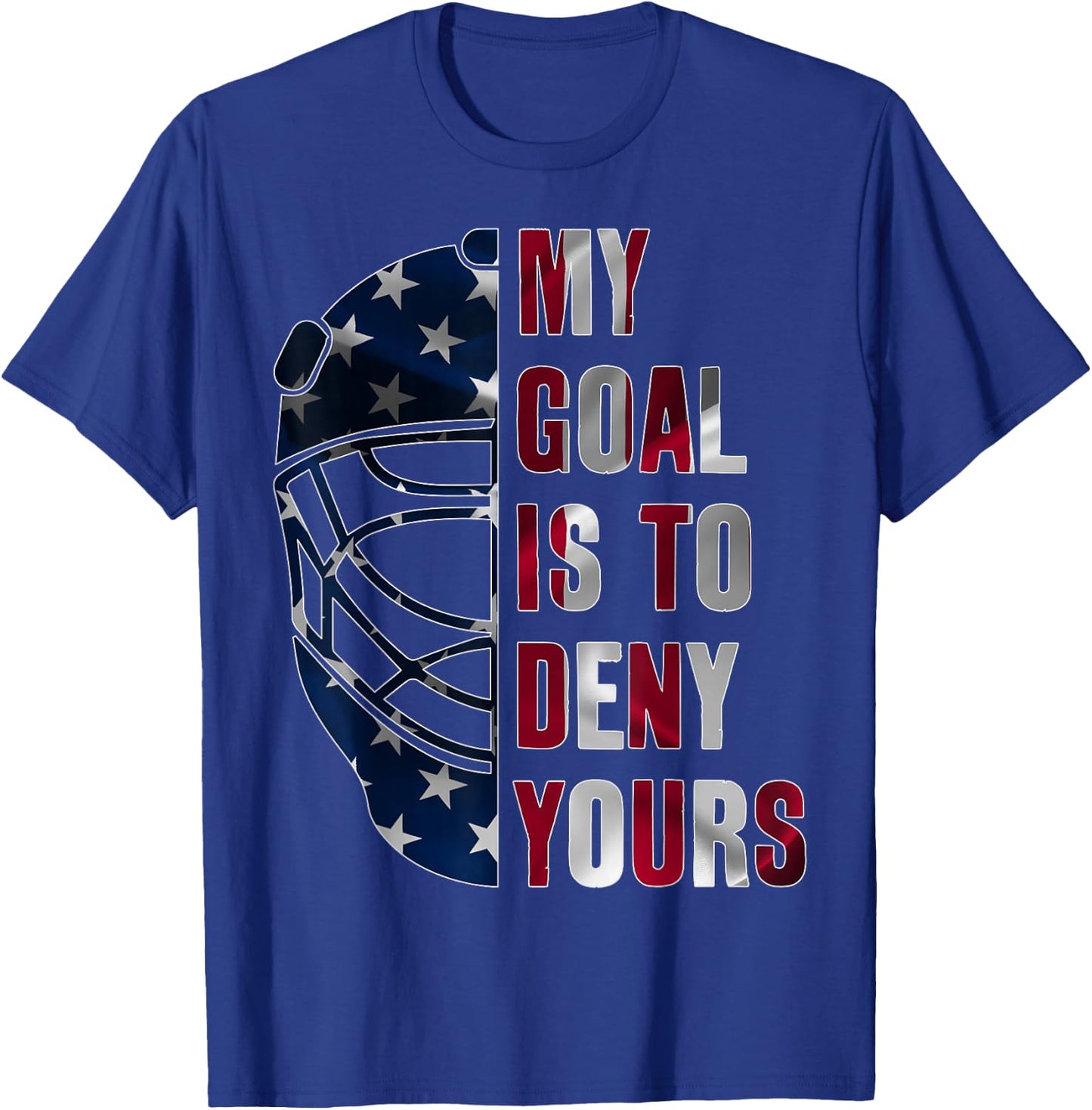 Goalie My Goal is to Deny Yours Ice Hockey Goalkeeper T-Shirt - T-Shirt | Royal