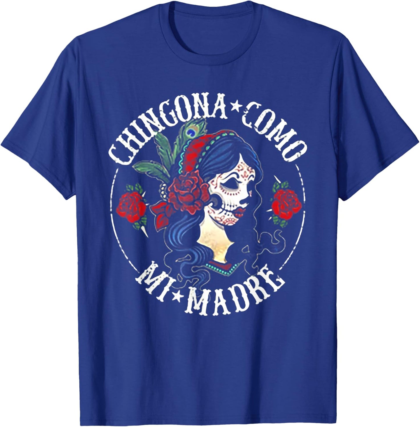 Chingona Como Mi Madre T-Shirt - T-Shirt | Royal