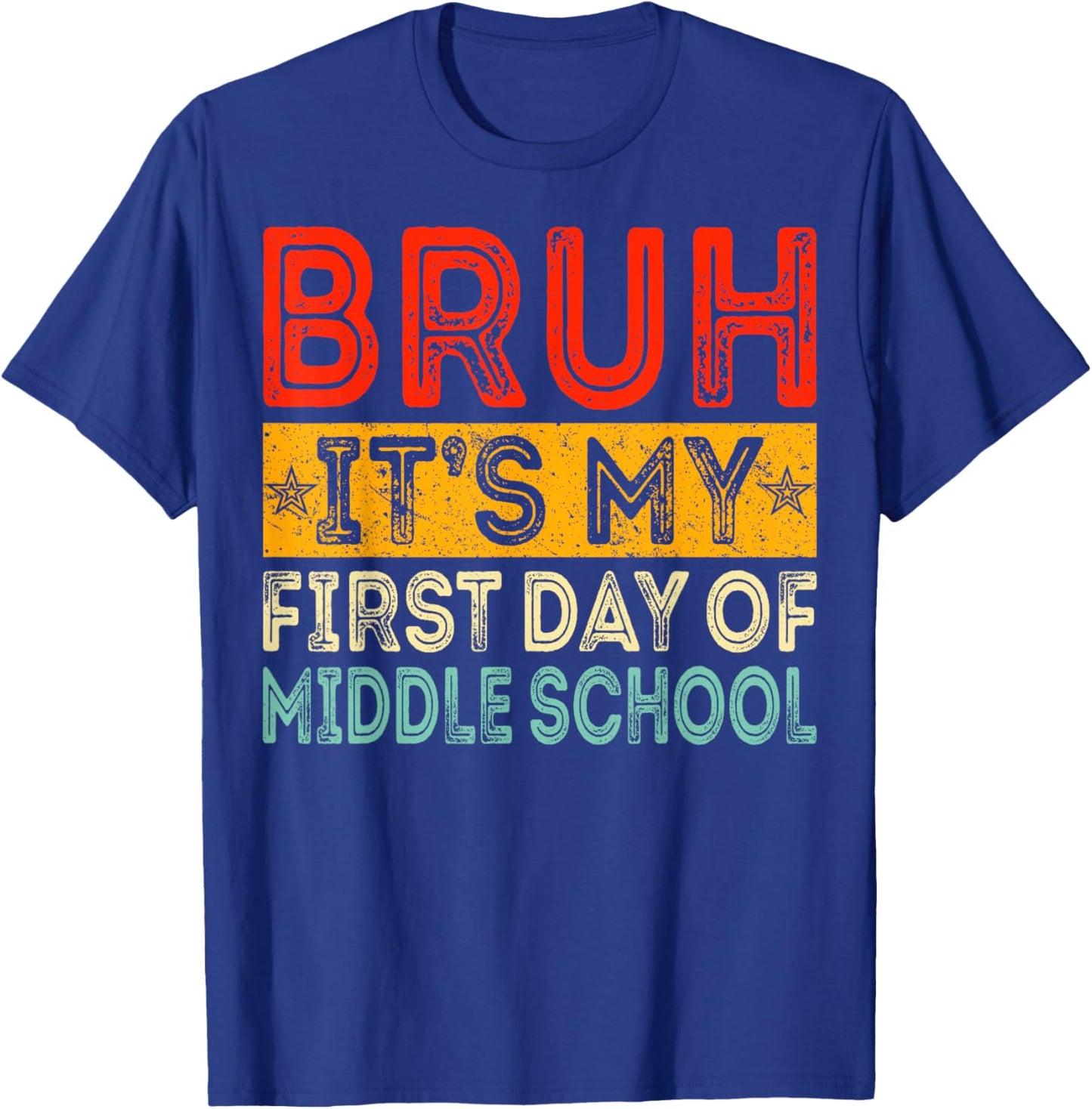 Bruh It's My First Day Of Middle School Back To School T-Shirt - T-Shirt | Royal