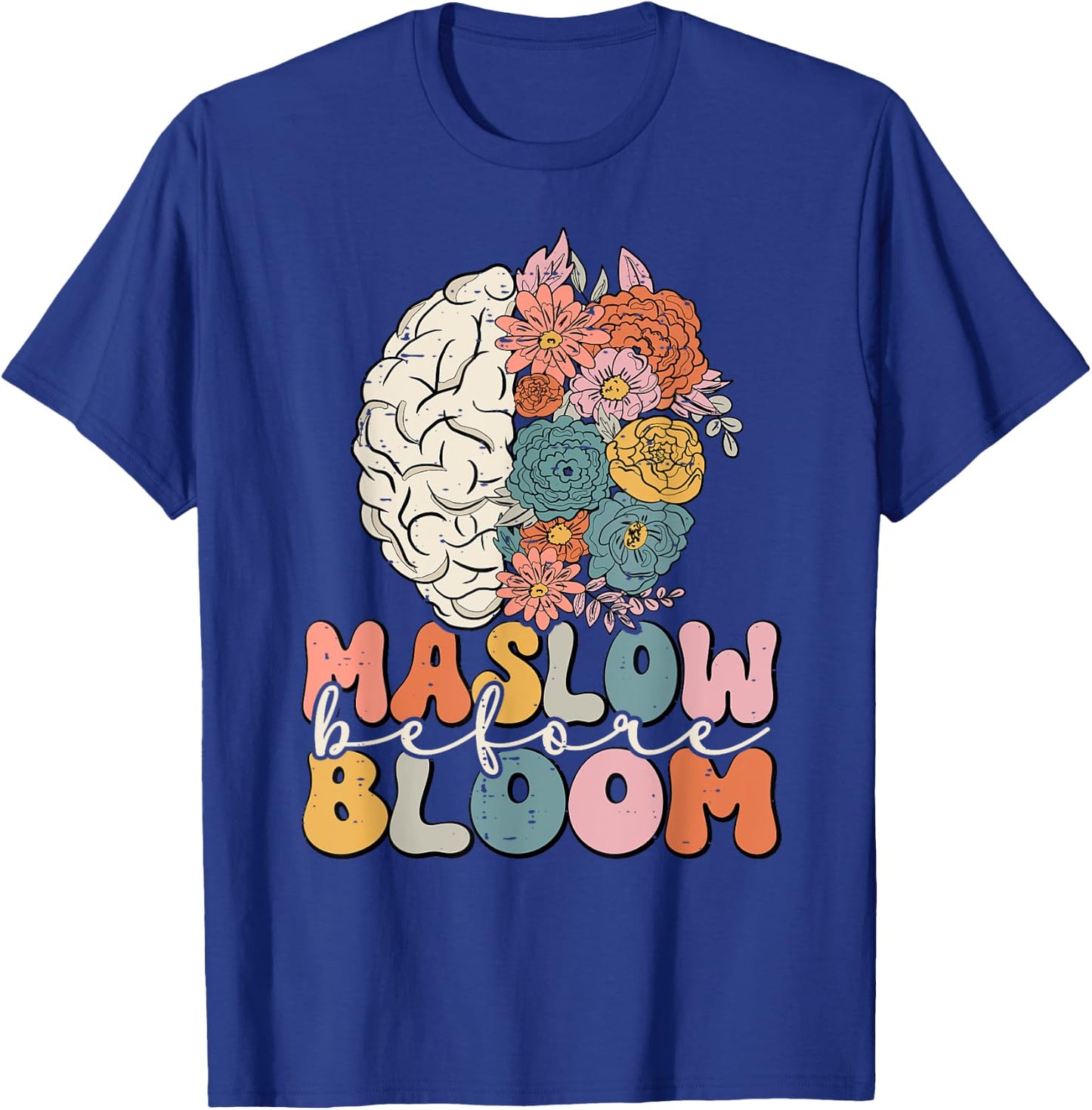 Psychologist Maslow Before Bloom Sped Teacher Classroom T-Shirt - T-Shirt | Royal