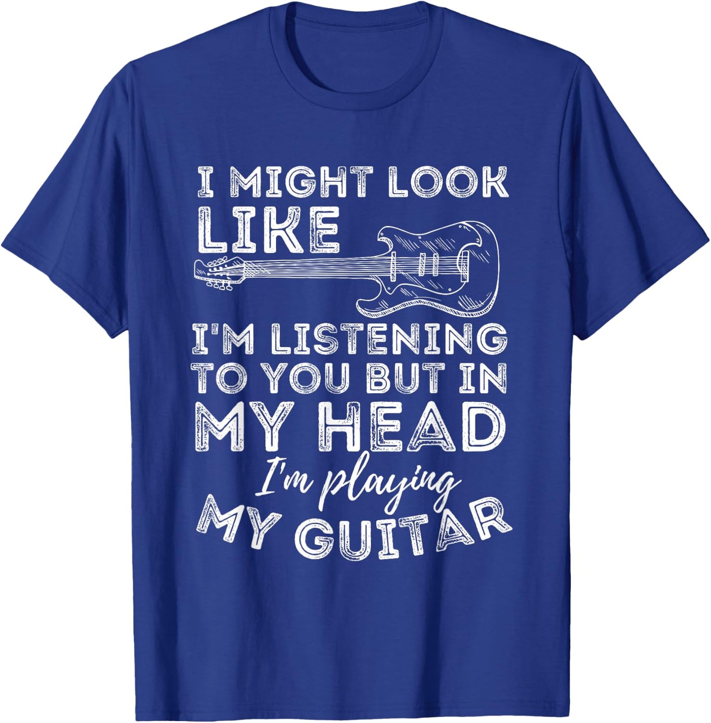 I Might Look Like I'm Listening To You - Funny Guitar Lover T-Shirt - T-Shirt | Royal