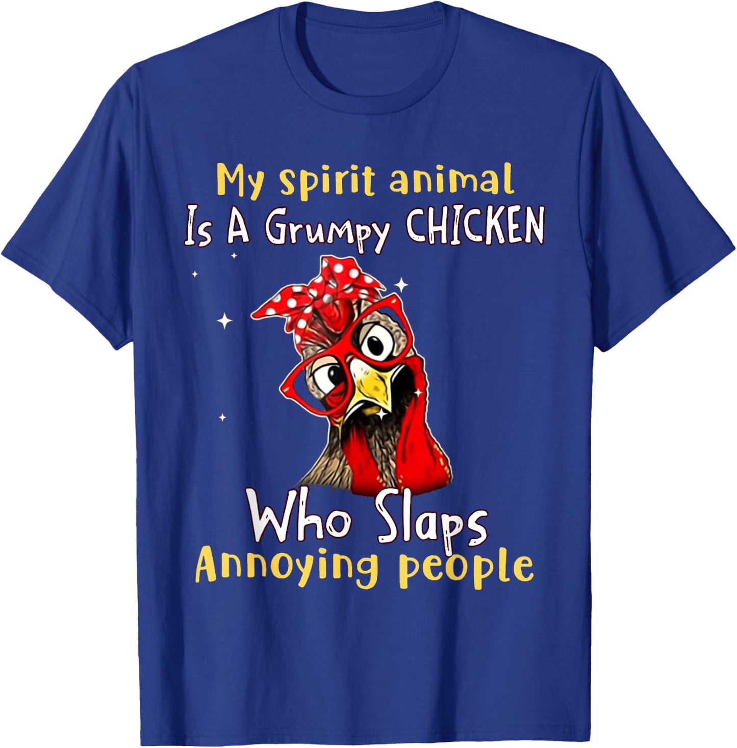 My Spirit Animal Is A Grumpy Chicken Who Slaps T-Shirt - T-Shirt | Royal