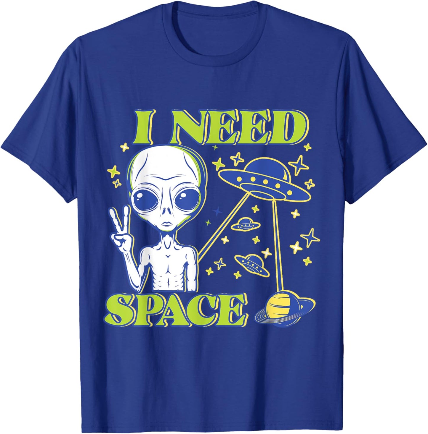 I Need Space Alien Saying Funny UFO Design T-Shirt - T-Shirt | Royal