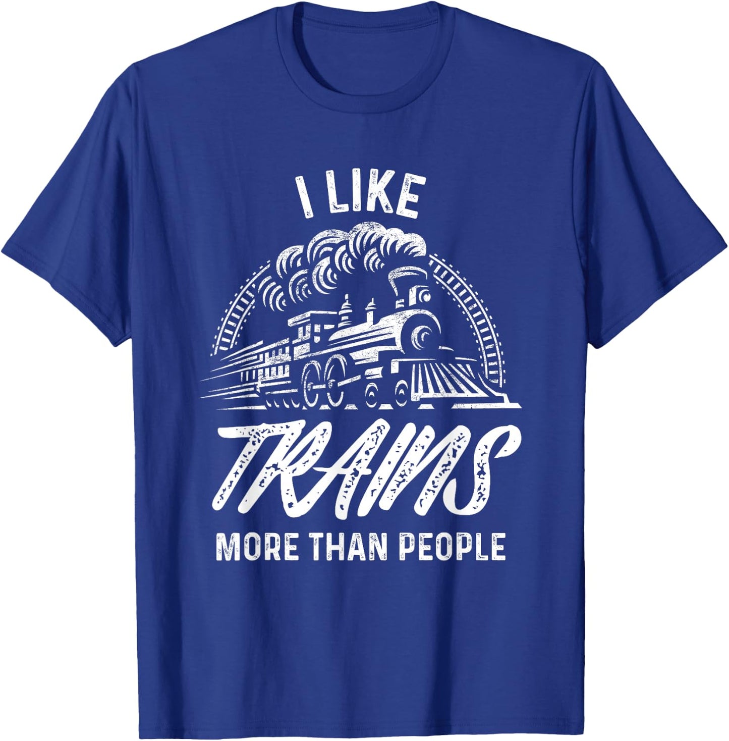 Train Shirt I Like Trains More Than People Railroad T-Shirt - T-Shirt | Royal