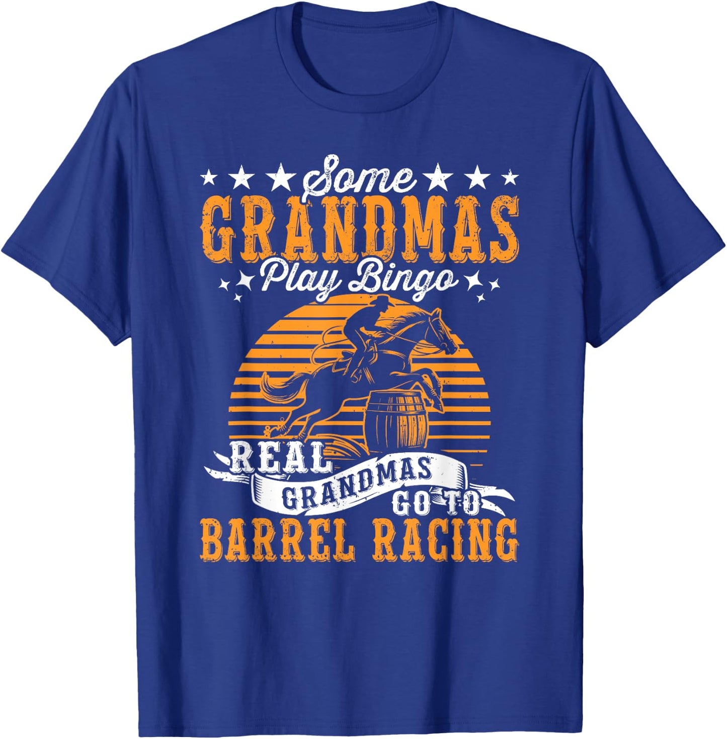 Grandmas Go To Barrel Races Horse Racing Barrel Racer T-Shirt - T-Shirt | Royal