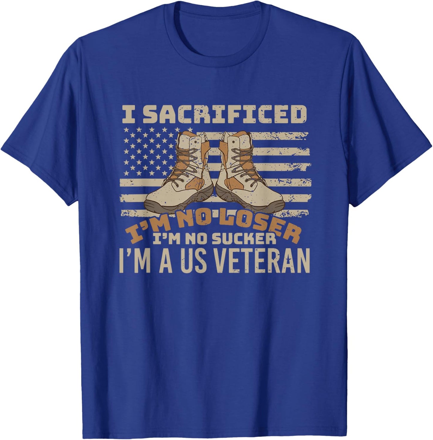 I sacrificed no loser no sucker U.S. Veteran patriot T-Shirt - T-Shirt | Royal