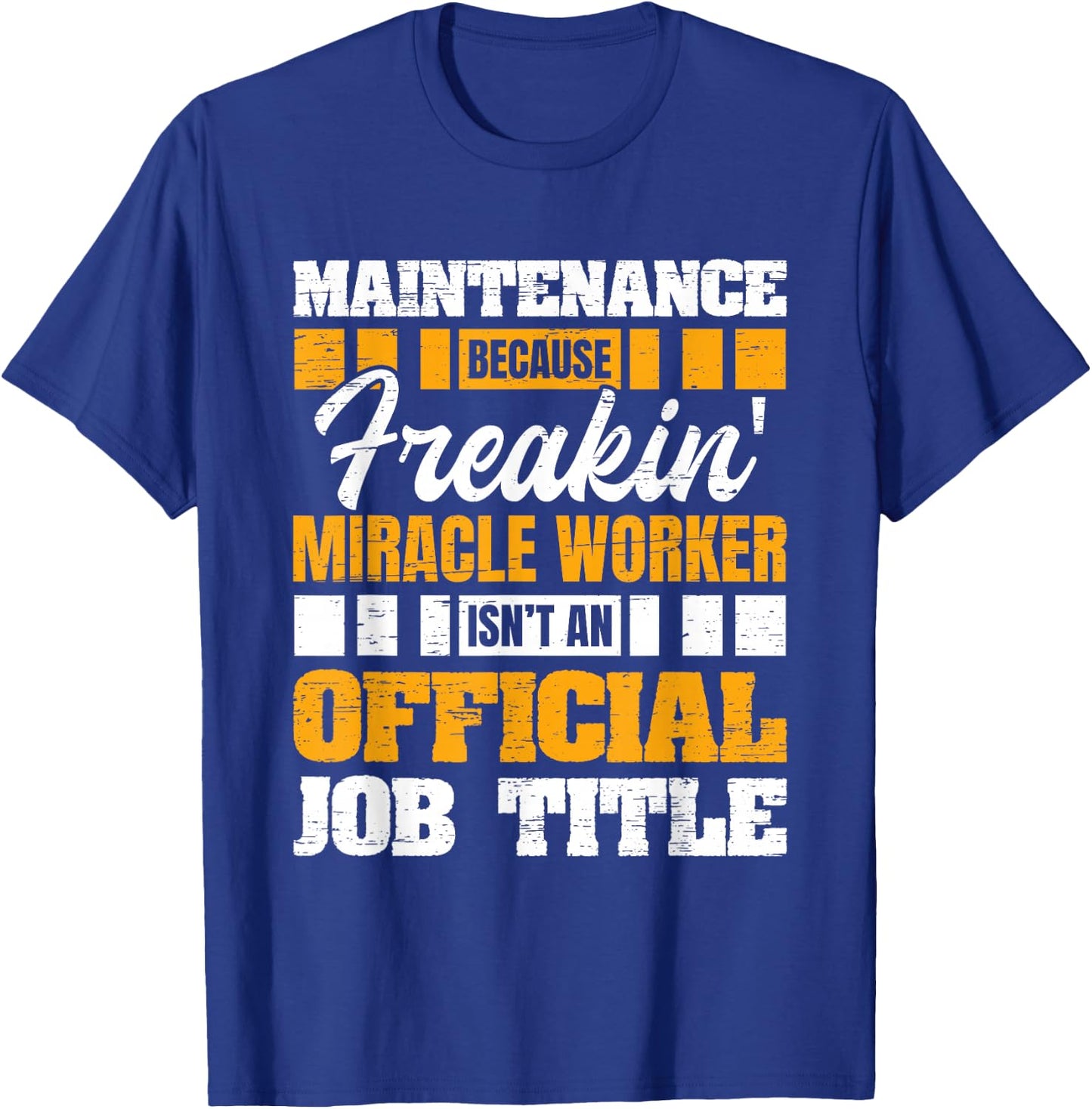 Maintenance Because Miracle Worker Isn't Official Job Title T-Shirt - T-Shirt | Royal