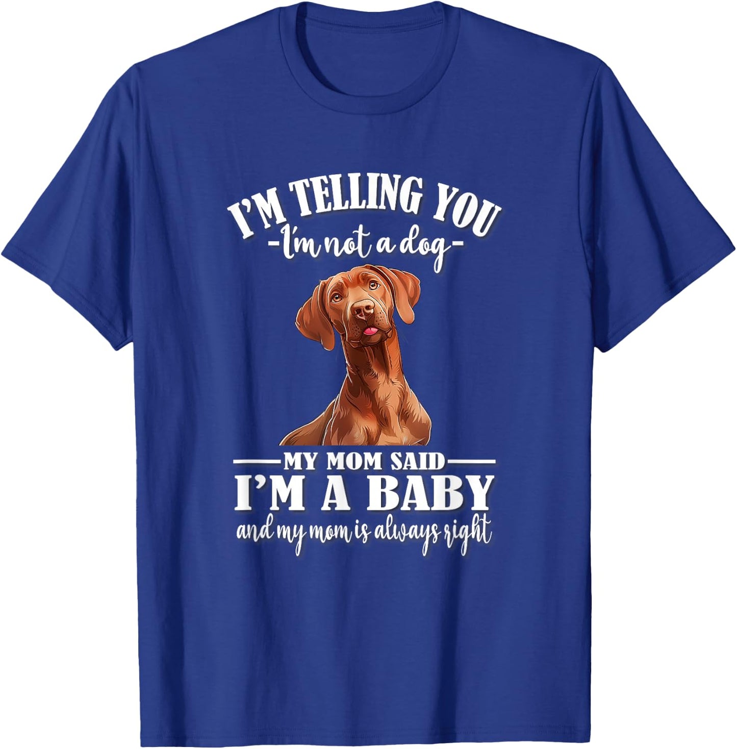Funny Girls Mom Says I'm A Baby Vizsla Dog Lover T-Shirt - T-Shirt | Royal