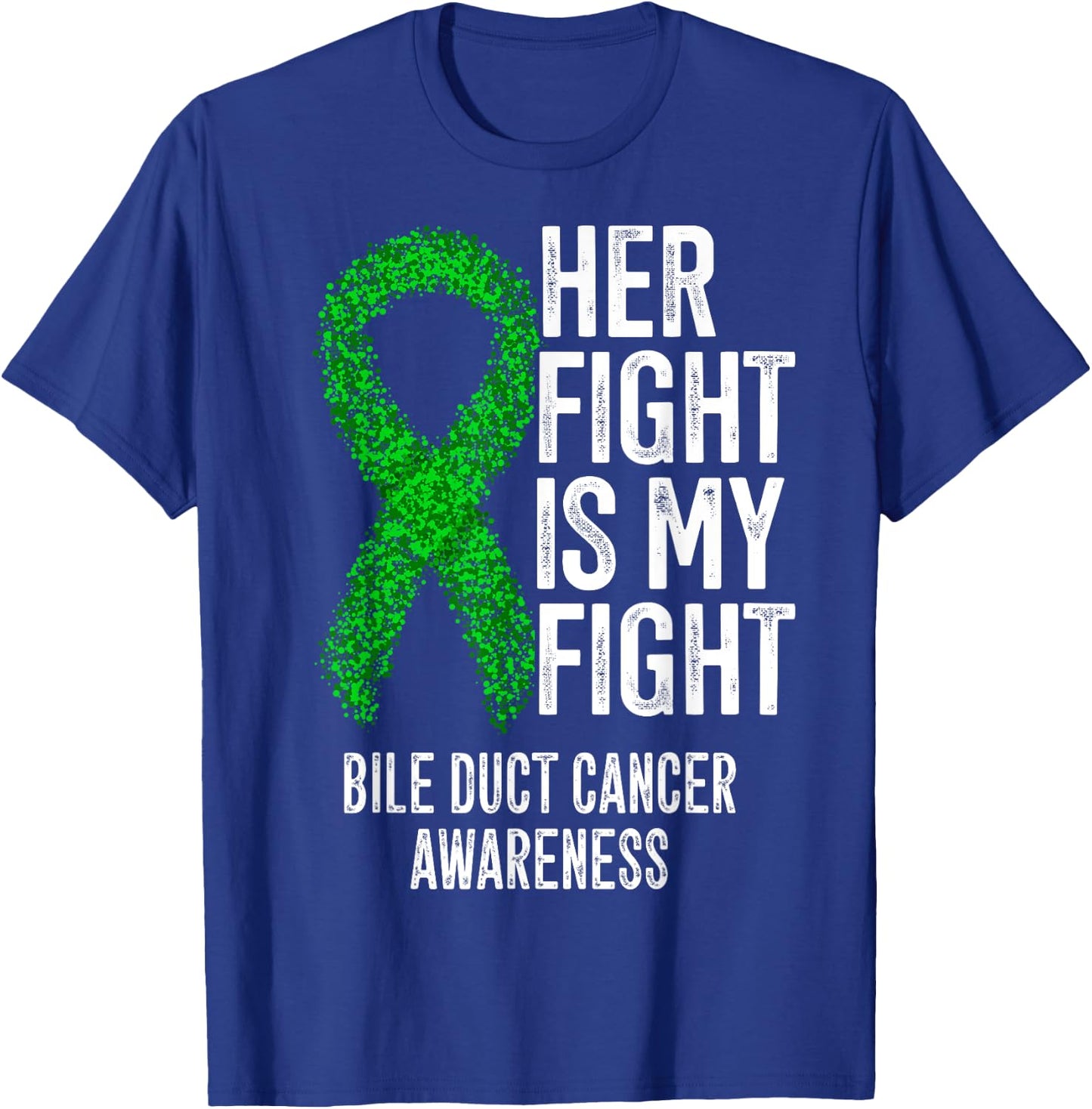 Cholangiocarcinoma Her Fight Is My Fight Bile Duct Cancer T-Shirt - T-Shirt | Royal