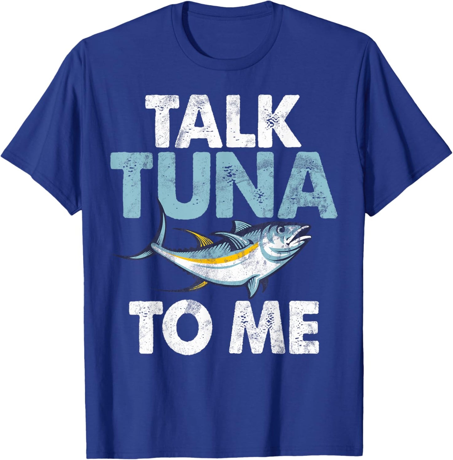 Talk Tuna to Me Tuna Fishing T-Shirt - T-Shirt | Royal