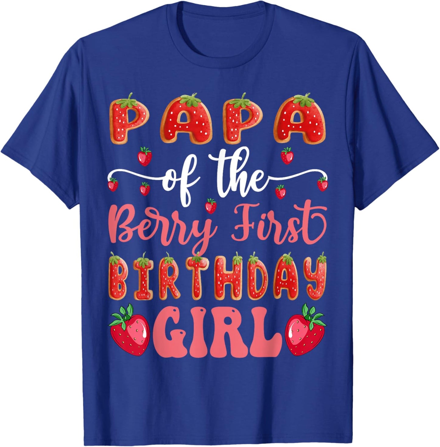 Papa Of The Berry First Birthday Girl Strawberry Cookies T-Shirt - T-Shirt | Royal