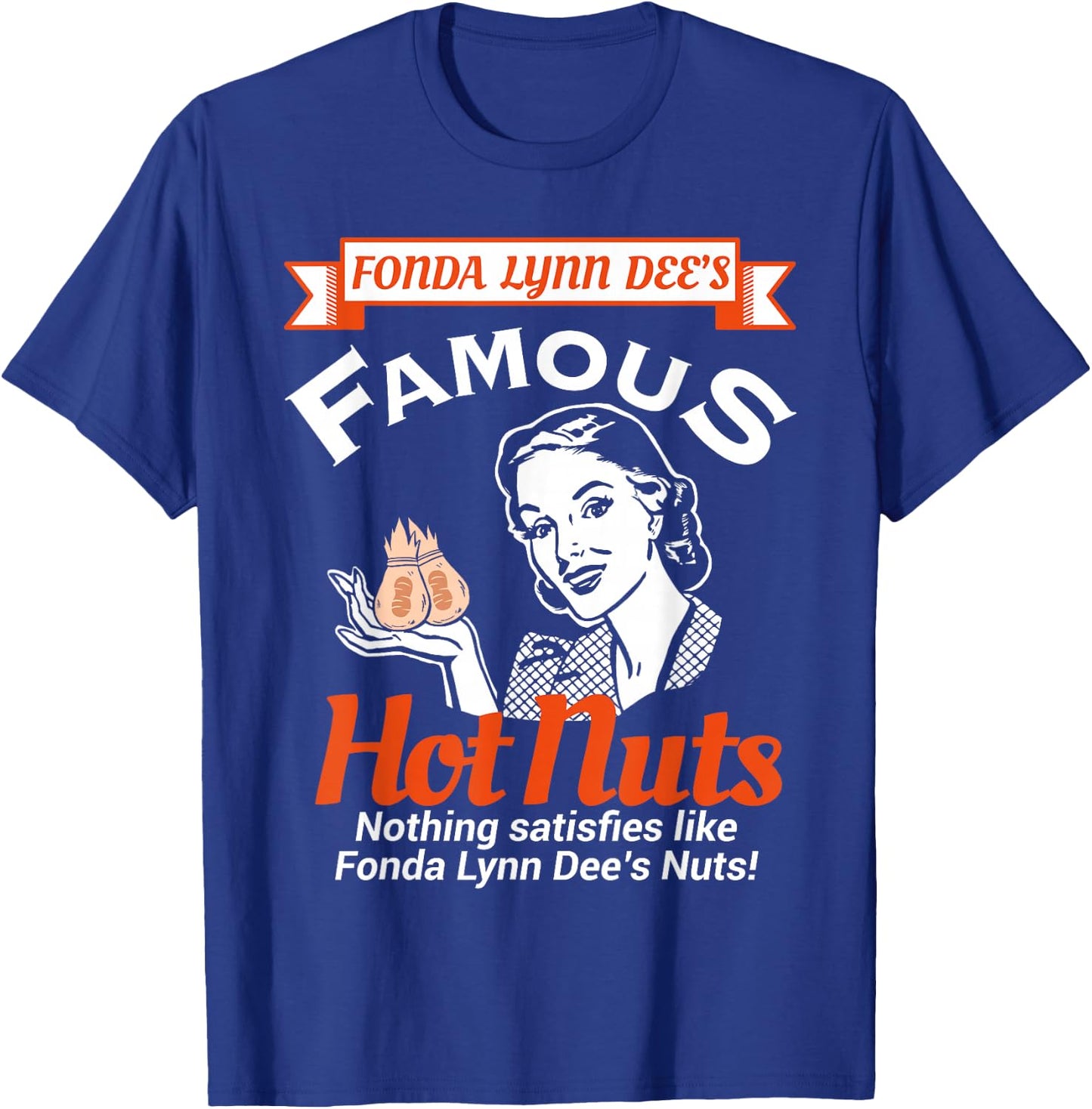 Fonda Lynn Dees Nuts Satisfies Funny Adult Humor Short Sleeve T-Shirt - T-Shirt | Royal
