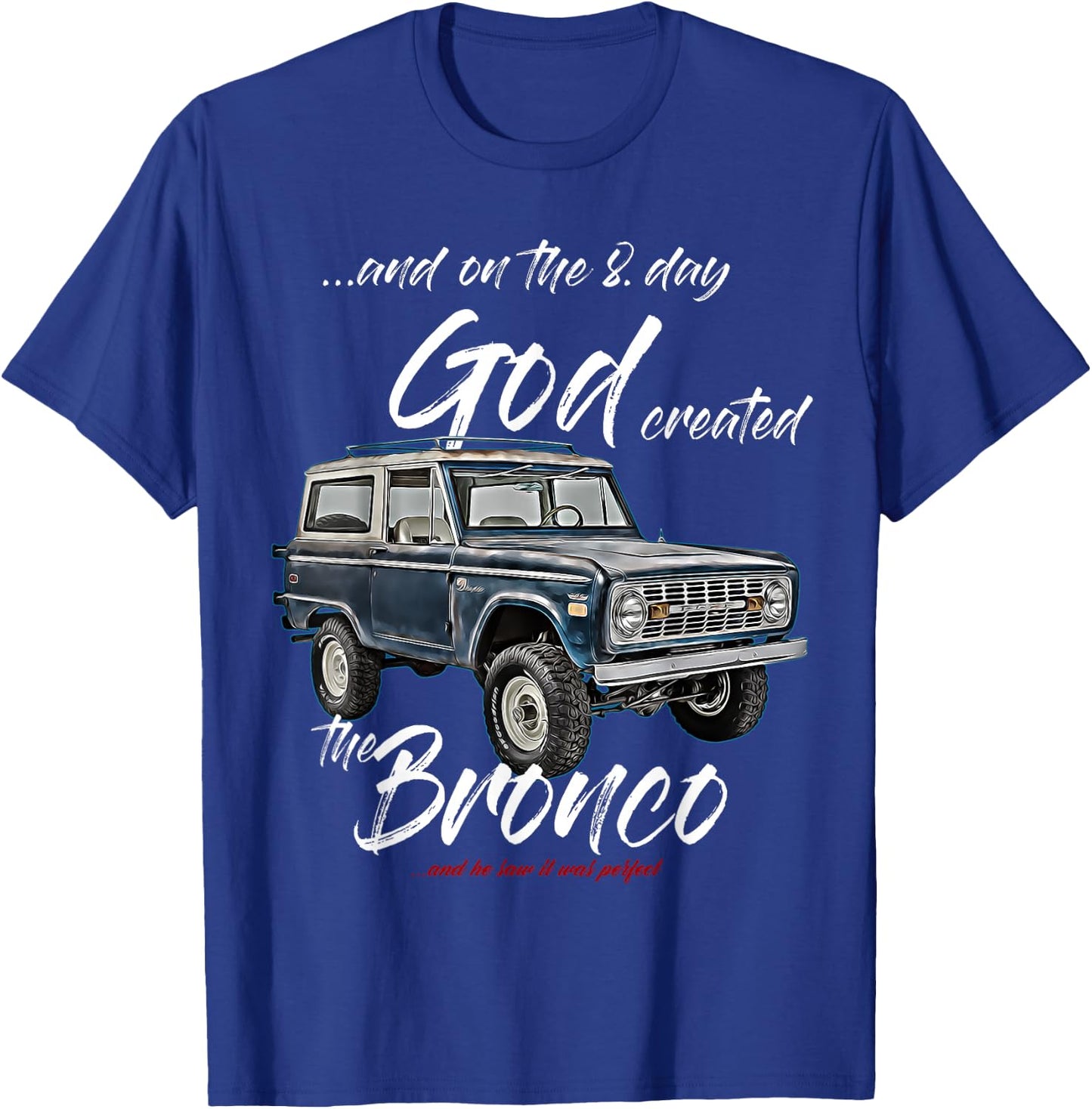 On the 8. day God,Classic Bronco on Truck,Lifted Square Body T-Shirt - T-Shirt | Royal